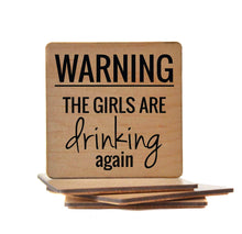 Load image into Gallery viewer, Driftless Studios - Warning The Girls Are Drinking Again Funny Coasters