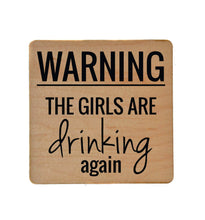 Load image into Gallery viewer, Driftless Studios - Warning The Girls Are Drinking Again Funny Coasters