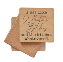 Load image into Gallery viewer, Driftless Studios - I Was Like Whatever Bitches And The Funny Wood Coasters