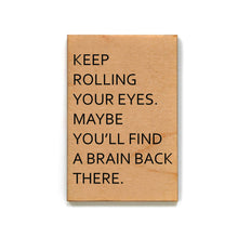 Load image into Gallery viewer, Driftless Studios - Magnet - Keep Rolling Your Eyes You Might Find A - XM023
