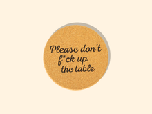 Load image into Gallery viewer, Don't Fuck Up The Table Cork Coaster *Summer Must Have*
